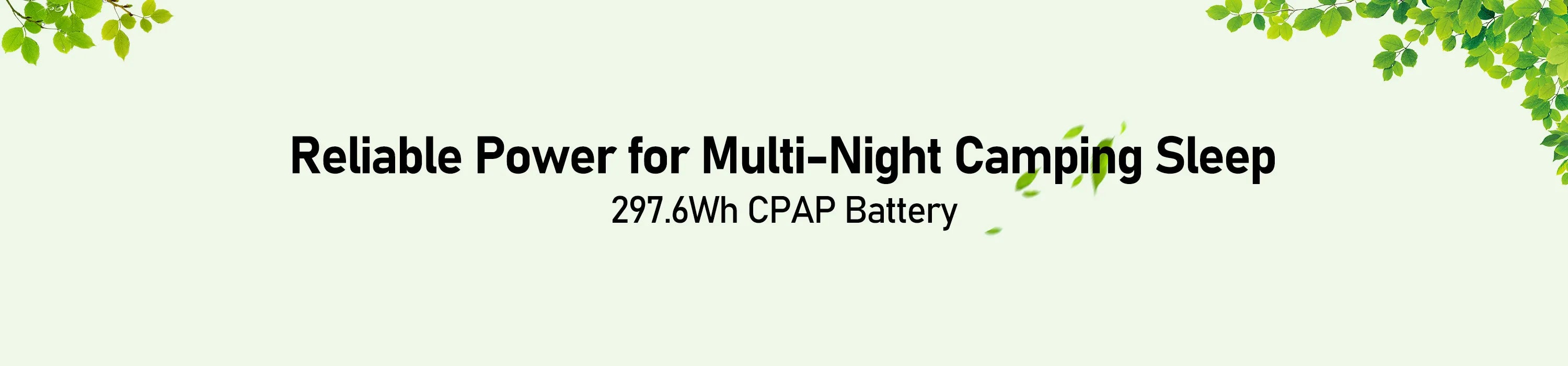 Banner with green leaves in the corners and the text “Reliable Power for Multi-Night Camping Sleep 297.6Wh CPAP Battery” in the center on a light background.