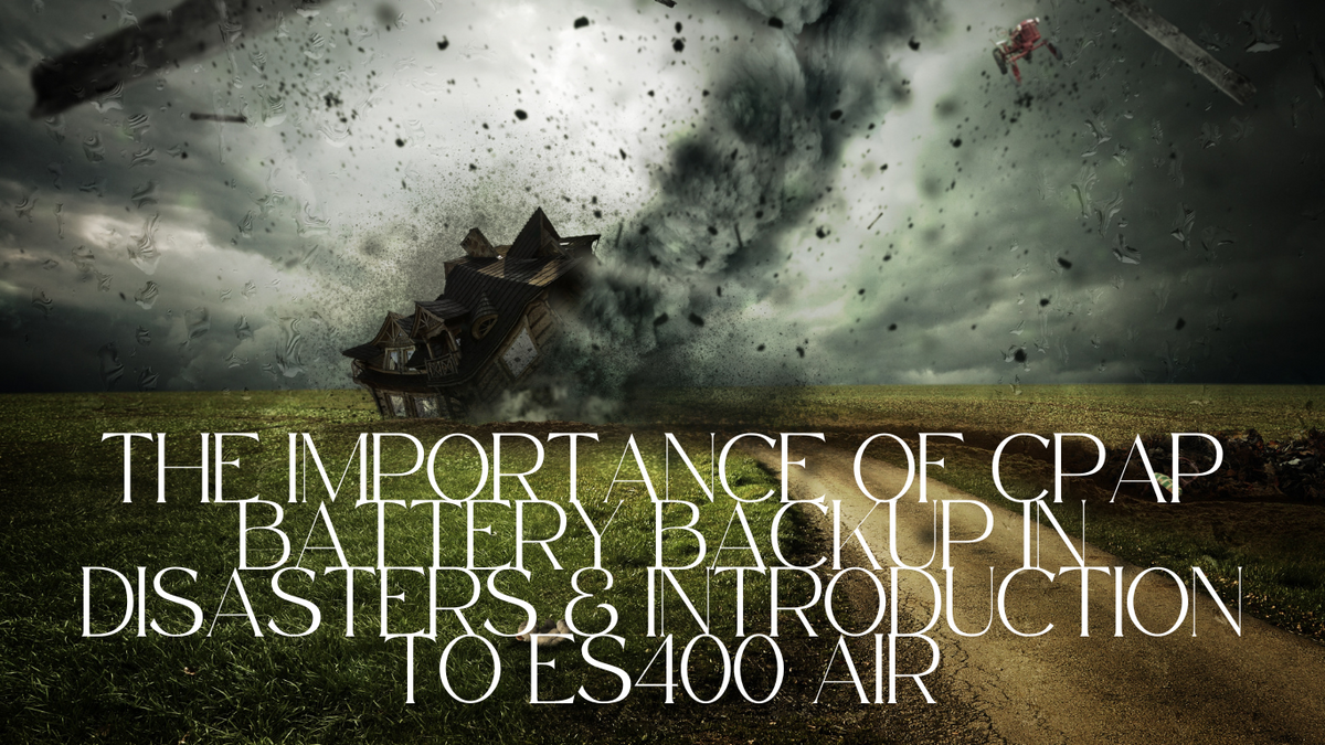 Dark stormy sky and tornado lifting a house, text highlights CPAP battery backup ES400 AIR