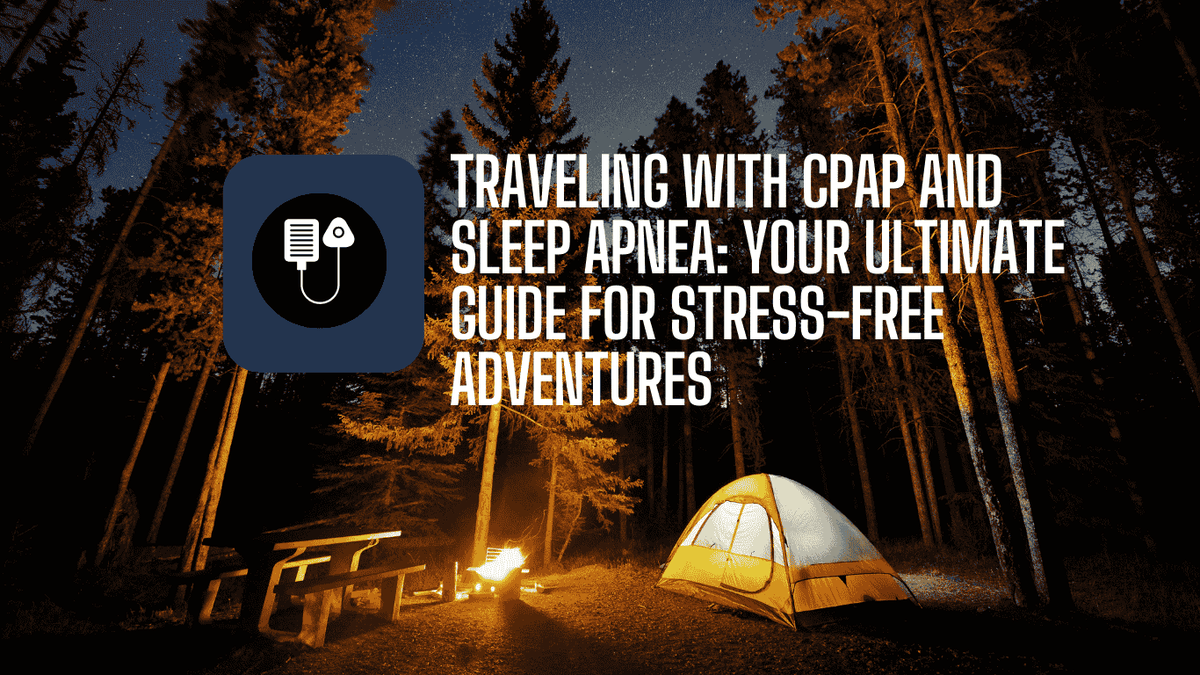 Night campsite with tent, campfire, forest, and CPAP device icon, stress-free travel guide text