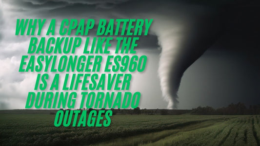 Why a CPAP Battery Backup Like the EASYLONGER ES960 Is a Lifesaver During Tornado Outages